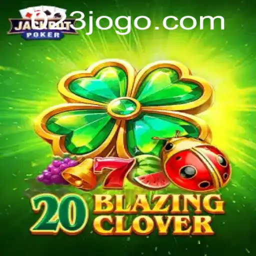 Descubra o Empolgante Mundo de 20BlazingClover: Uma Aventura Única no Universo dos Jogos 23JOGO